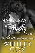 Hard, Fast and Madly: Part 1