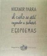 Ecopoemas Nicanor Parra: El Cielo Se Está Cayendo a Pedazos