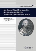 Musik und Musikleben am Hof des Mainzer Kurfürsten Friedrich Karl Joseph von Erthal