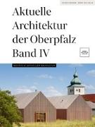Aktuelle Architektur der Oberpfalz Band IV