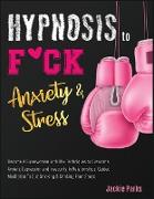 Hypnosis to F*ck Anxiety & Stress