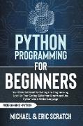 Python Programming for Beginners Color Version: Your Personal Guide for Getting into Programming, Level Up Your Coding Skills from Scratch and Use Pyt