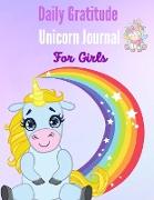 Daily Gratitude Unicorn Journal for Girls: Ages 6-10: A Fun and Educational Unicorn Journal for Girls - Best Gift Idea for Unicorn Lovers - Gratitude