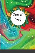 Zen as F*ck- Mindfulness Journal: Mindfulness Journal