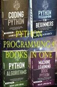 Python Programming: 4 Books in One: Python for Beginners, Coding Python, Alghoritms, Machine Learning