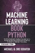 Machine Learning Book Python COLOR VERSION: The Perfect Handbook For Building A Top-Notch Code In Scratch And Using Python Data Science Programming To