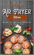 Air Fryer Menu: 50 Super Easy And Stress-Free Recipes For Your Air Fryer