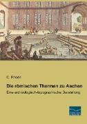 Die römischen Thermen zu Aachen