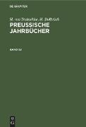 H. von Treitschke, H. Delbrück: Preußische Jahrbücher. Band 52