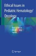 Ethical Issues in Pediatric Hematology/Oncology