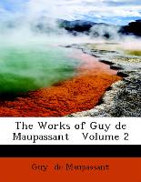 The Works of Guy de Maupassant Volume 2