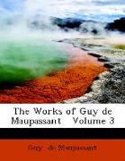 The Works of Guy de Maupassant Volume 3