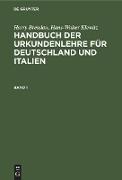 Harry Bresslau, Hans-Walter Klewitz: Handbuch der Urkundenlehre für Deutschland und Italien. Band 1