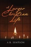 A Larger Christian Life