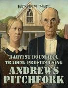 Harvest Bountiful Trading Profits Using Andrews Pitchfork