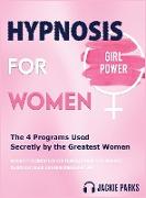 Hypnosis for Women: The 4 Programs Used Secretly by the Greatest Women on How To F*uck Anxiety - Lock Sleep Problems - Lose Weight with Hy