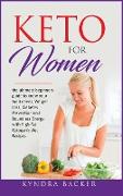 Keto for Women: The ultimate beginners guide to know your food needs, weight loss, diabetes prevention and boundless energy with high-