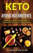 Keto y ayuno intermitente: Su guía esencial para una dieta baja en carbohidratos para un perfecto equilibrio mente-cuerpo, pérdida de peso, con r