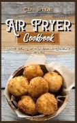 Air Fryer Cookbook: 100 Frying, Easy And Amazing Everyday Recipes