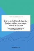 Die verpflichtende kapitalbasierte Altersvorsorge in Deutschland. Gestaltung von Vertriebskanälen und finanzielle Allgemeinbildung