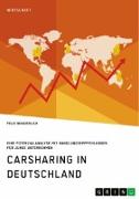 Carsharing in Deutschland. Eine Potenzialanalyse mit Handlungsempfehlungen für junge Unternehmen