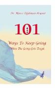 101 Ways to Keep Going, When the Going Gets Tough!