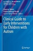 Clinical Guide to Early Interventions for Children with Autism