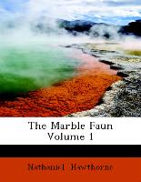 The Marble Faun Volume 1