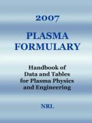 2007 Plasma Formulary - Handbook of Data and Tables for Plasma Physics & Engineering