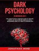 Dark Psychology: 9 IN 1: The Complete Body Language Guide to Take Full Control Of Your Life And Make Your Mind Inaccessible From Any Fo