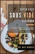 Super Easy Sous Vide Cookbook