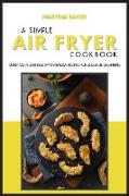 A Simple Air Fryer Cookbook