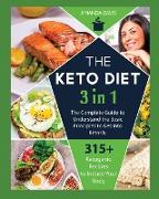 Keto Diet 3 IN 1: The Complete Guide to Understand the Basic Principles to Get Into Ketosis. 315+ Ketogenic Recipes to Induce Your Body