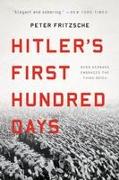 Hitler's First Hundred Days: When Germans Embraced the Third Reich