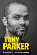 Tony Parker: Beyond All of My Dreams