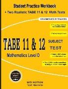 TABE 11&12 Subject Test Mathematics Level D: Student Practice Workbook + Two Realistic TABE 11&12 Math Tests