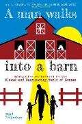 A Man Walks Into a Barn: Navigating Fatherhood in the Flawed and Fascinating World of Horses