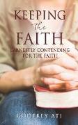 Keeping the Faith: Earnestly Contending for the Faith