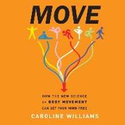 Move: How the New Science of Body Movement Can Set Your Mind Free