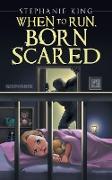 When to Run, Born Scared