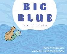 Big Blue: Tales of a Turtle