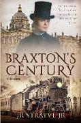 Braxton's Century: An Epic Novel Spanning The Globe And The Greatest Century