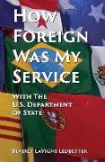 How Foreign Was My Service: With the US Department of State