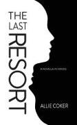 The Last Resort: A Novella in Voices