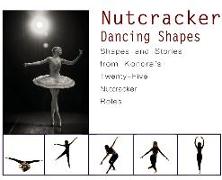 Nutcracker Dancing Shapes: Shapes and Stories from Konora's Twenty-Five Nutcracker Roles