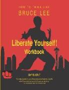 Liberate Yourself!: How to Think Like Bruce Lee Workbook