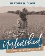 Unleashed - Women's Bible Study Participant Workbook