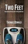 Two Feet: My Spiritual Victory Over Eating Addiction