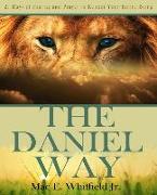 The Daniel Way: 21 Days of Fasting and Prayer to Reboot Your Entire Being