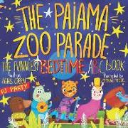 The Pajama Zoo Parade: The Funniest Bedtime ABC Book